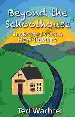 Beyond The Schoolhouse: Learning For A New Reality