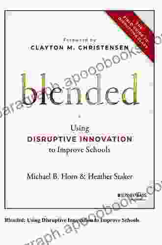 Blended: Using Disruptive Innovation To Improve Schools