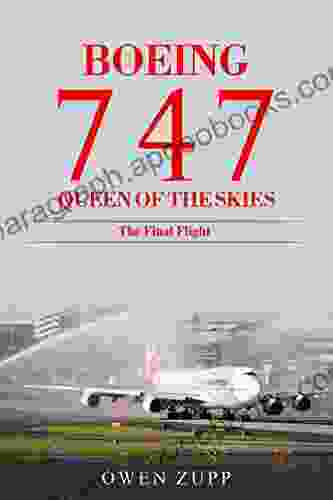 Boeing 747 Queen Of The Skies : The Final Flight (The Boeing 747 )