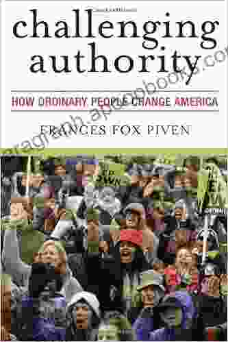 Challenging Authority: How Ordinary People Change America (Polemics)