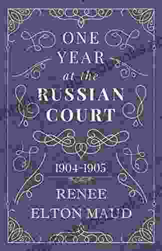 One Year At The Russian Court: 1904 1905