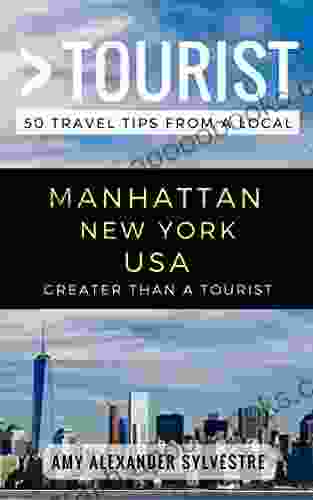 Greater Than A Tourist Manhattan New York USA: 50 Travel Tips From A Local (Greater Than A Tourist New York Series)