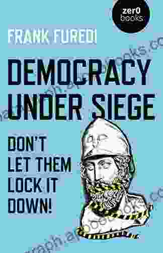 Democracy Under Siege: Don t Let Them Lock It Down