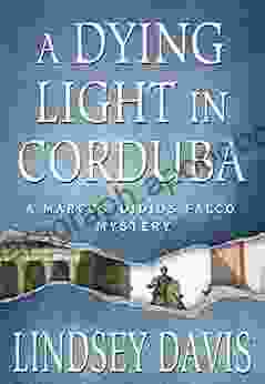 A Dying Light In Corduba: A Marcus Didius Falco Mystery (Marcus Didius Falco Mysteries 8)