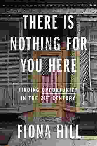 There Is Nothing For You Here: Finding Opportunity In The Twenty First Century