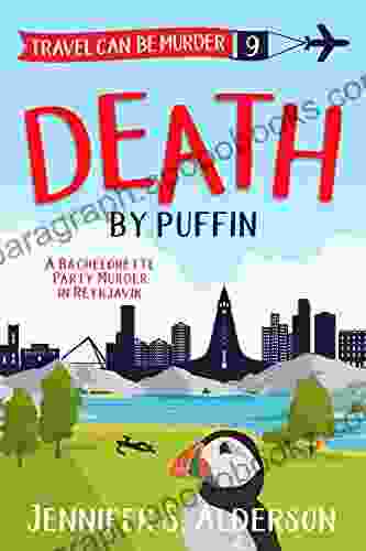 Death By Puffin: A Bachelorette Party Murder In Reykjavik (Travel Can Be Murder Cozy Mystery 9)