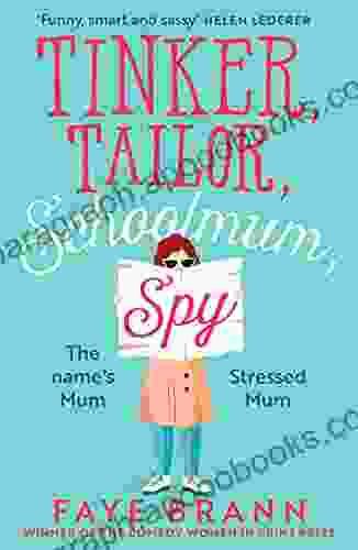 Tinker Tailor Schoolmum Spy: A Funny And Feel Good Novel From The Winner Of The Comedy Women In Print Prize