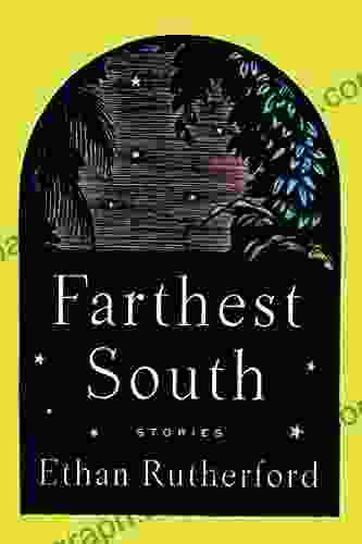 Farthest South Other Stories Ethan Rutherford