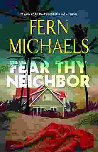 Fear Thy Neighbor: A Riveting Novel Of Suspense