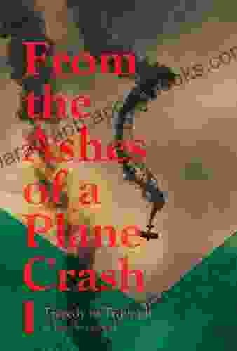 From The Ashes Of A Plane Crash : Tragedy To Triumph