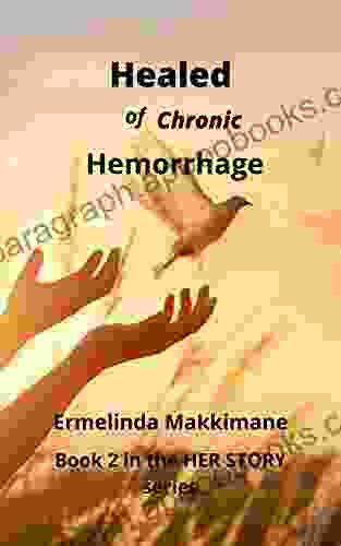 Healed Of Chronic Hemorrhage (Her Story 2)