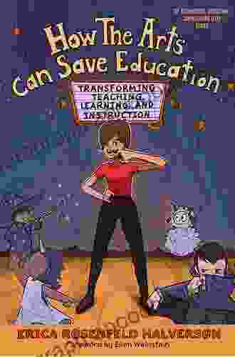 How the Arts Can Save Education: Transforming Teaching Learning and Instruction (Technology Education Connections (The TEC Series))