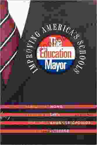 The Education Mayor: Improving America S Schools (American Governance And Public Policy 240)