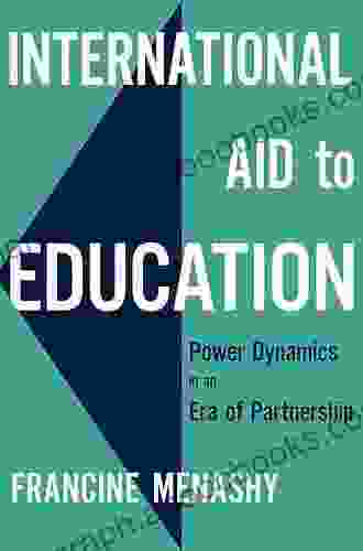 International Aid To Education: Power Dynamics In An Era Of Partnership (International Perspectives On Educational Reform Series)