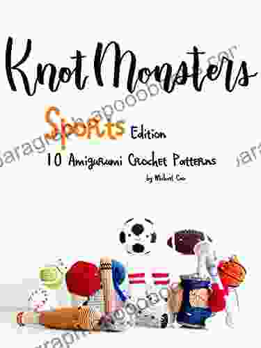 KnotMonsters: Sports Edition: 10 Amigurumi Crochet Patterns