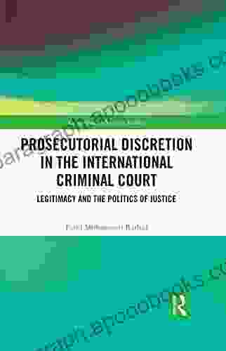 Prosecutorial Discretion In The International Criminal Court: Legitimacy And The Politics Of Justice (Contemporary Security Studies)