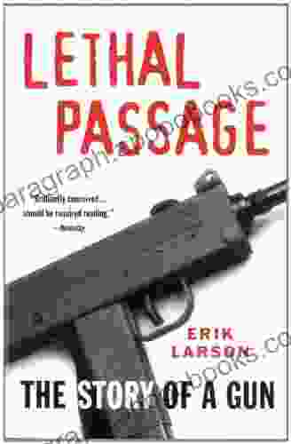 Lethal Passage: The Story Of A Gun