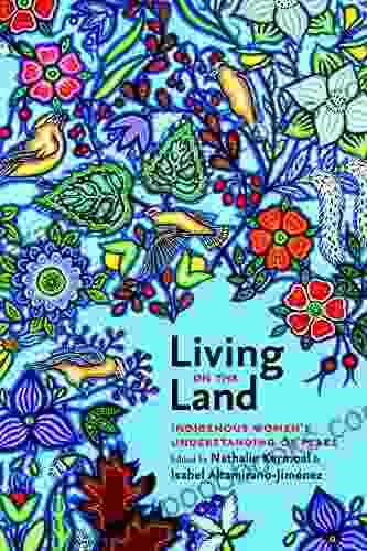 Living on the Land: Indigenous Women s Understanding of Place