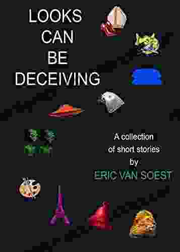 Looks Can Be Deceiving: A Collection Of Short Stories