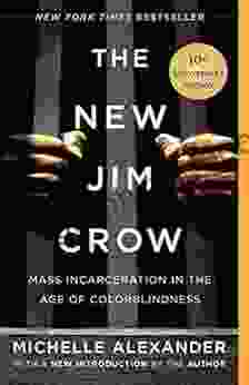 The New Jim Crow: Mass Incarceration In The Age Of Colorblindness