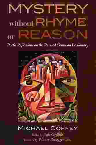 Mystery Without Rhyme or Reason: Poetic Reflections on the Revised Common Lectionary