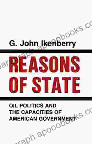 Reasons Of State: Oil Politics And The Capacities Of American Government (Cornell Studies In Political Economy)