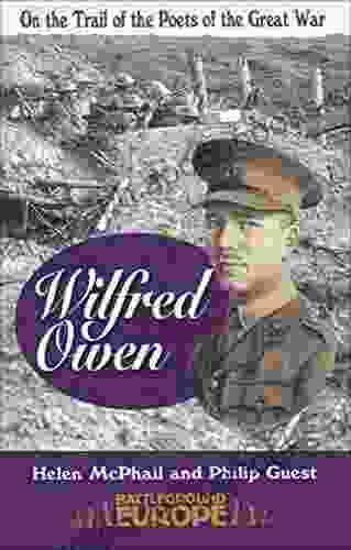 Wilfred Owen: On The Trail Of The Poets Of The Great War (Battleground Europe)