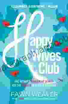 Happy Wives Club: One Woman s Worldwide Search for the Secrets of a Great Marriage