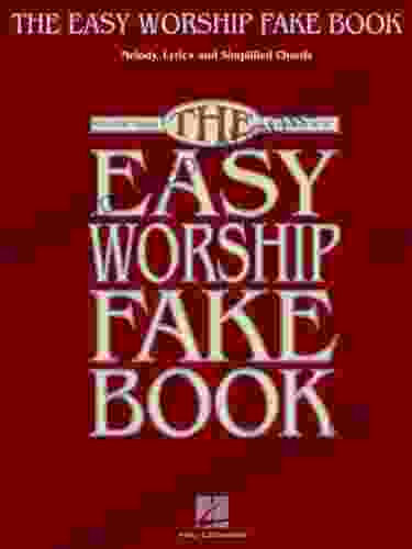 The Easy Worship Fake Book: Over 100 Songs In The Key Of C