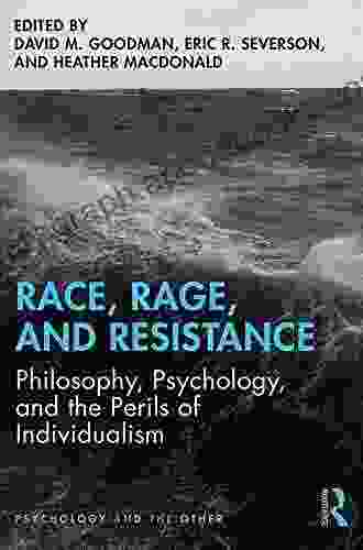 Race Rage and Resistance: Philosophy Psychology and the Perils of Individualism (Psychology and the Other)