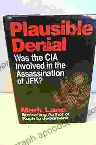 Plausible Denial Was the CIA Involved in the Assassination of John F Kennedy?