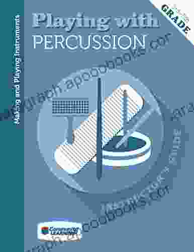 Playing with Percussion: Making and Playing Percussion Instruments