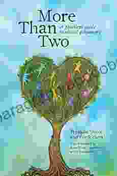 More Than Two: A Practical Guide To Ethical Polyamory (More Than Two Essentials)