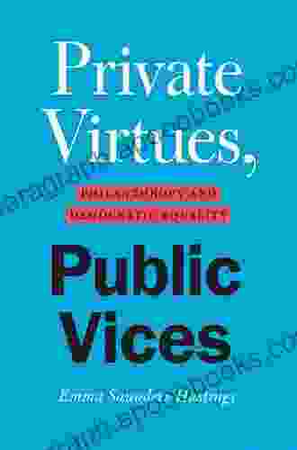 Private Virtues Public Vices: Philanthropy And Democratic Equality