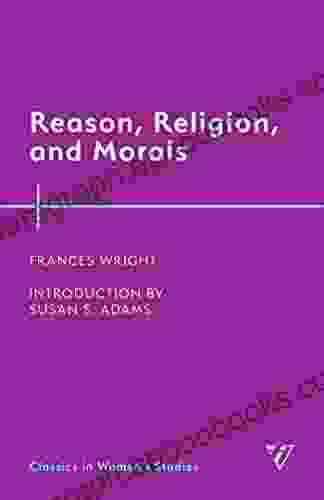 Reason Religion and Morals (Classics in Women s Studies)