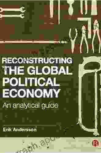 Reconstructing The Global Political Economy: An Analytical Guide