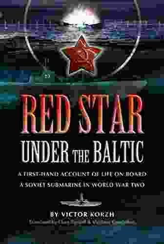 Red Star Under The Baltic: A First Hand Account Of Life On Board A Soviet Submarine In World War Two