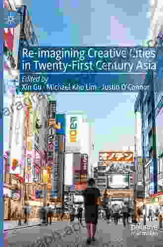 Re Imagining Creative Cities In Twenty First Century Asia