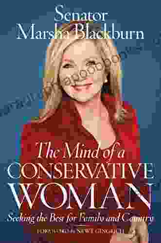 The Mind Of A Conservative Woman: Seeking The Best For Family And Country