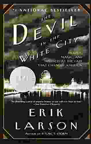 The Devil In The White City: A Saga Of Magic And Murder At The Fair That Changed America