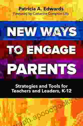 New Ways To Engage Parents: Strategies And Tools For Teachers And Leaders K 12