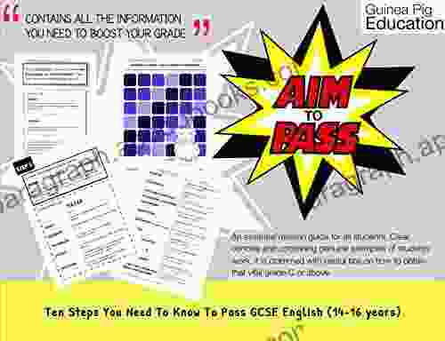 Ten Steps You Need To Know To Pass GCSE English: Improve Your Grade At GCSE English (How Do I Improve My Grades In GCSE Writing? 1)