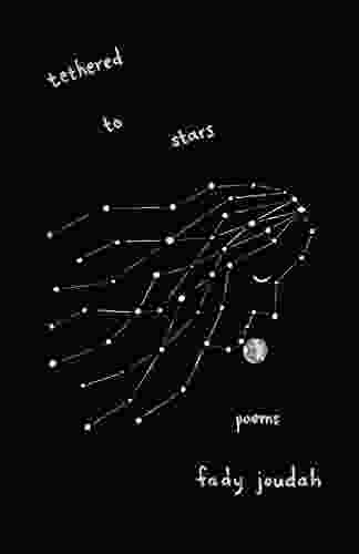 Tethered To Stars: Poems Fady Joudah