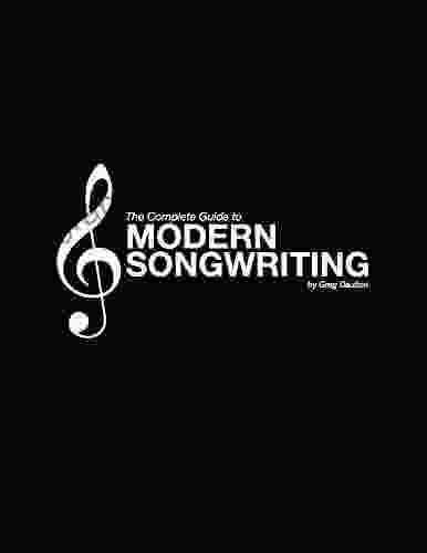 The Complete Guide To Modern Songwriting: Music Theory Through Songwriting