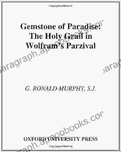 Gemstone Of Paradise: The Holy Grail In Wolfram S Parzival