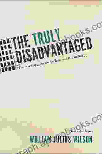 The Truly Disadvantaged: The Inner City The Underclass And Public Policy Second Edition