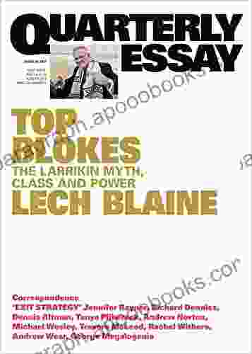 Quarterly Essay 83 Top Blokes: The Larrikin Myth Class And Power