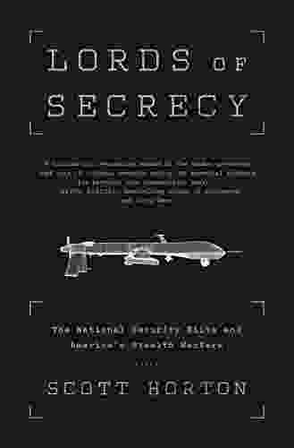 Lords of Secrecy: The National Security Elite and America s Stealth Warfare