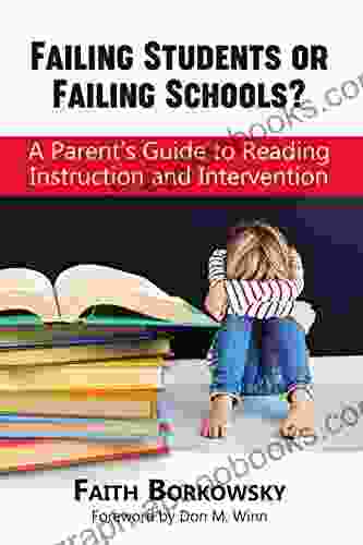 Failing Students Or Failing Schools?: A Parent S Guide To Reading Instruction And Intervention