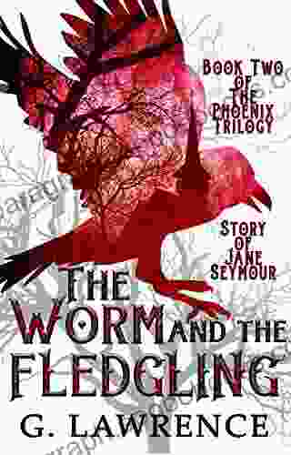 The Worm and The Fledgling (The Phoenix Trilogy: Story of Jane Seymour 2)